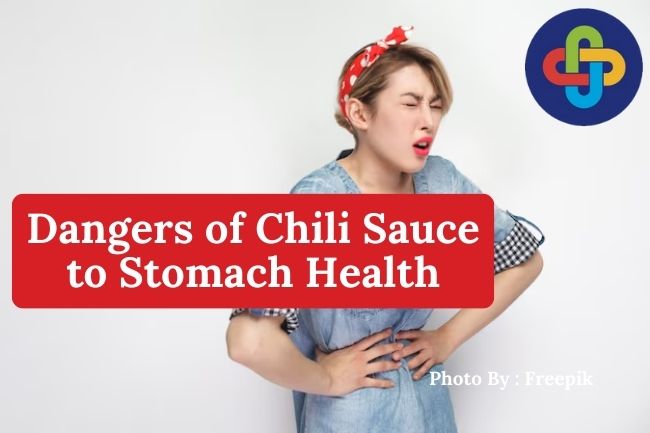 3 Dangers of Chili Sauce to Stomach Health